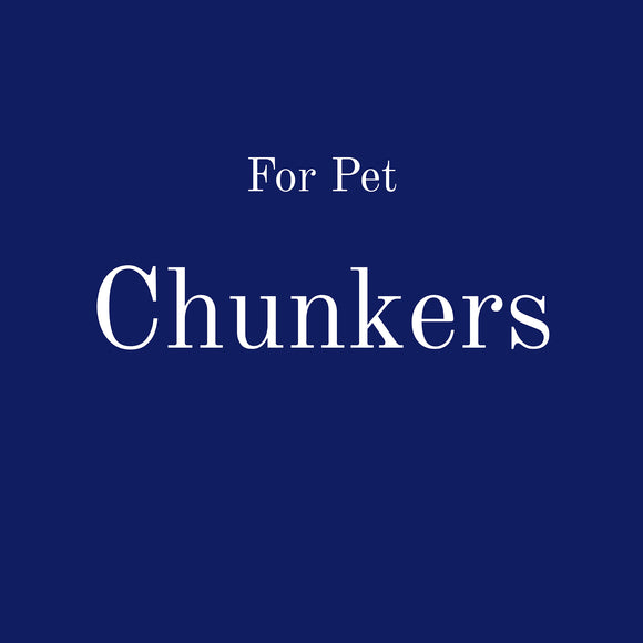 For Pet: Chunkers
